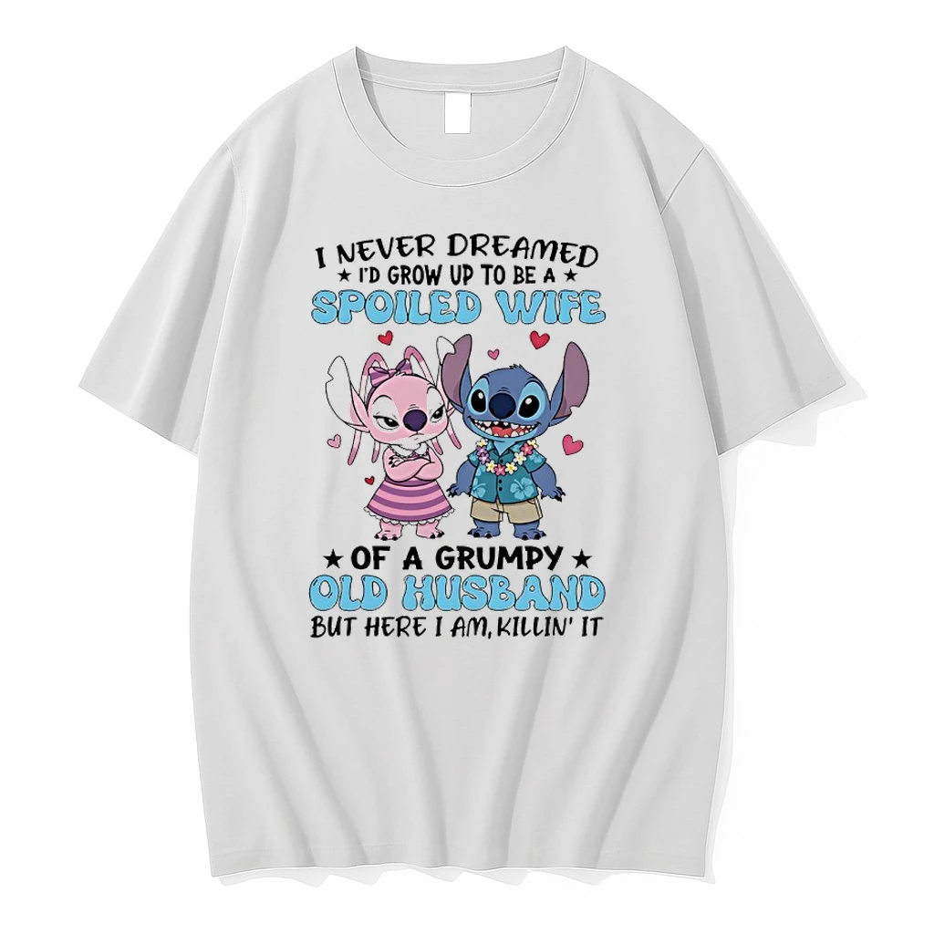 Stitch And Lilo I Never Dreamed Id Grow Up To Be A Spoiled Wife Of A Grumpy Old Husband But Here I Am Killin It Shirts
