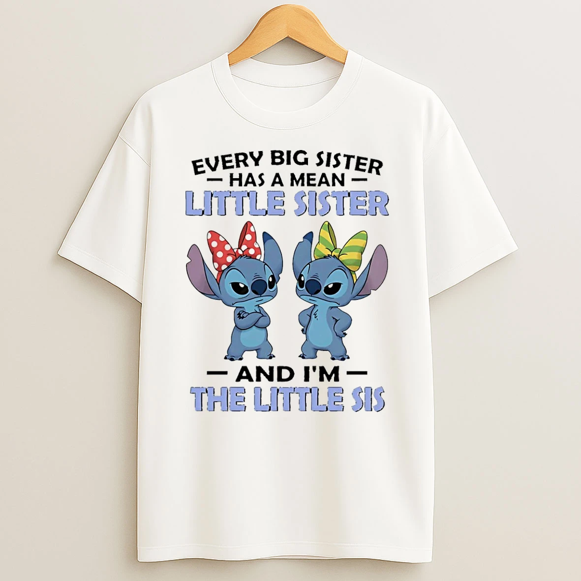 Stitch Every Big Sister Has A Mean Little Sister And Im The Little Sister Shirts