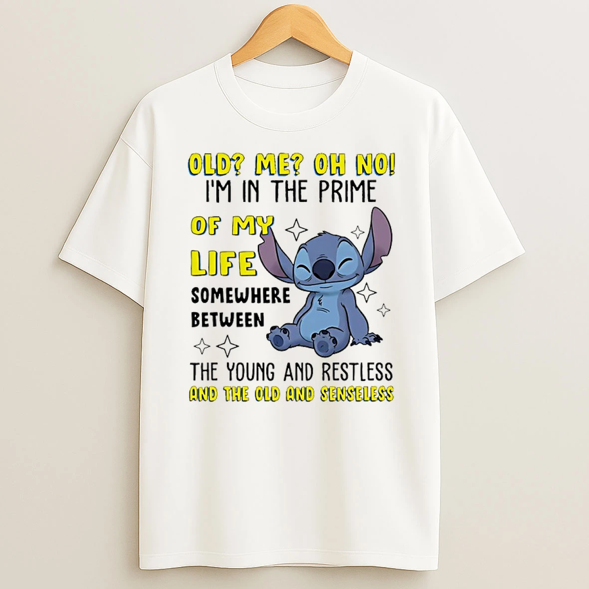 Stitch Old Me Oh No Im In The Prime Of My Life Somewhere Between The Young And Restless Shirts