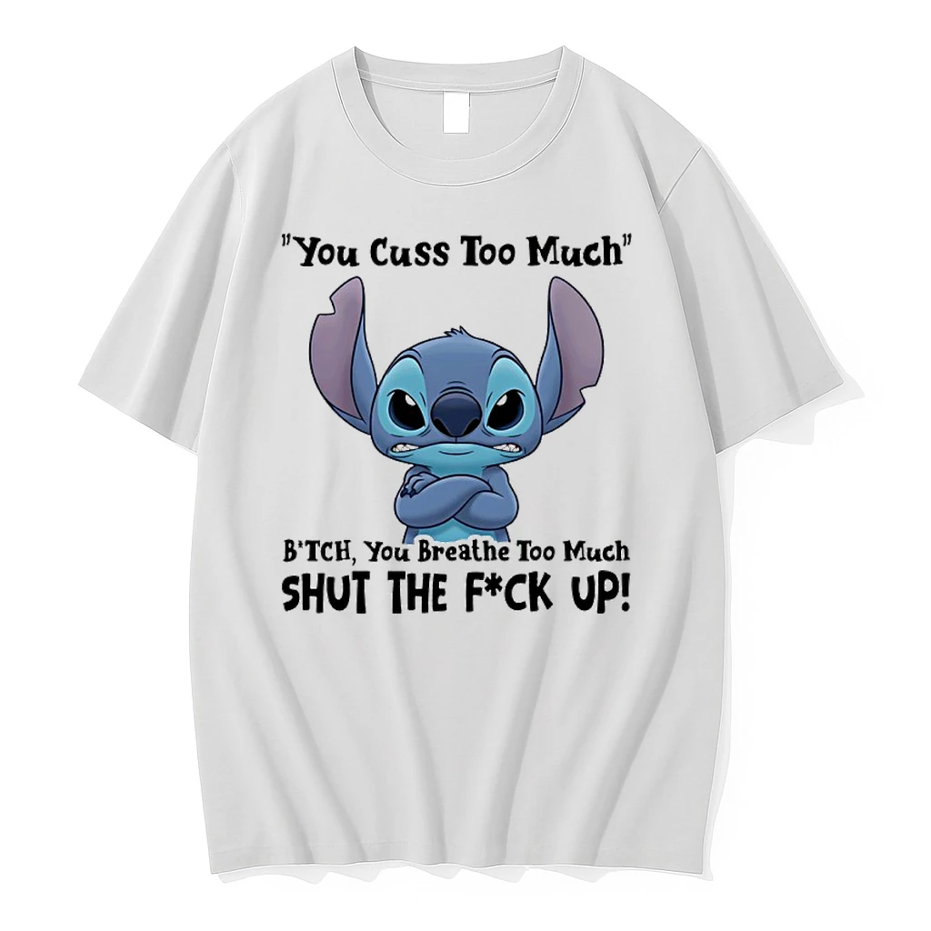 Stitch You Cuss Too Much Bitch You Breathe To Much Shut The Fuck Up Shirts