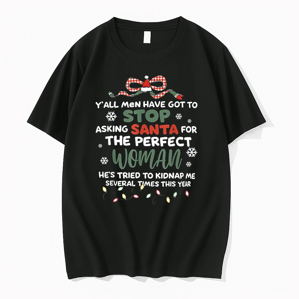 Stop Asking Santa For The Perfect Woman Funny Saying Xmas Shirts