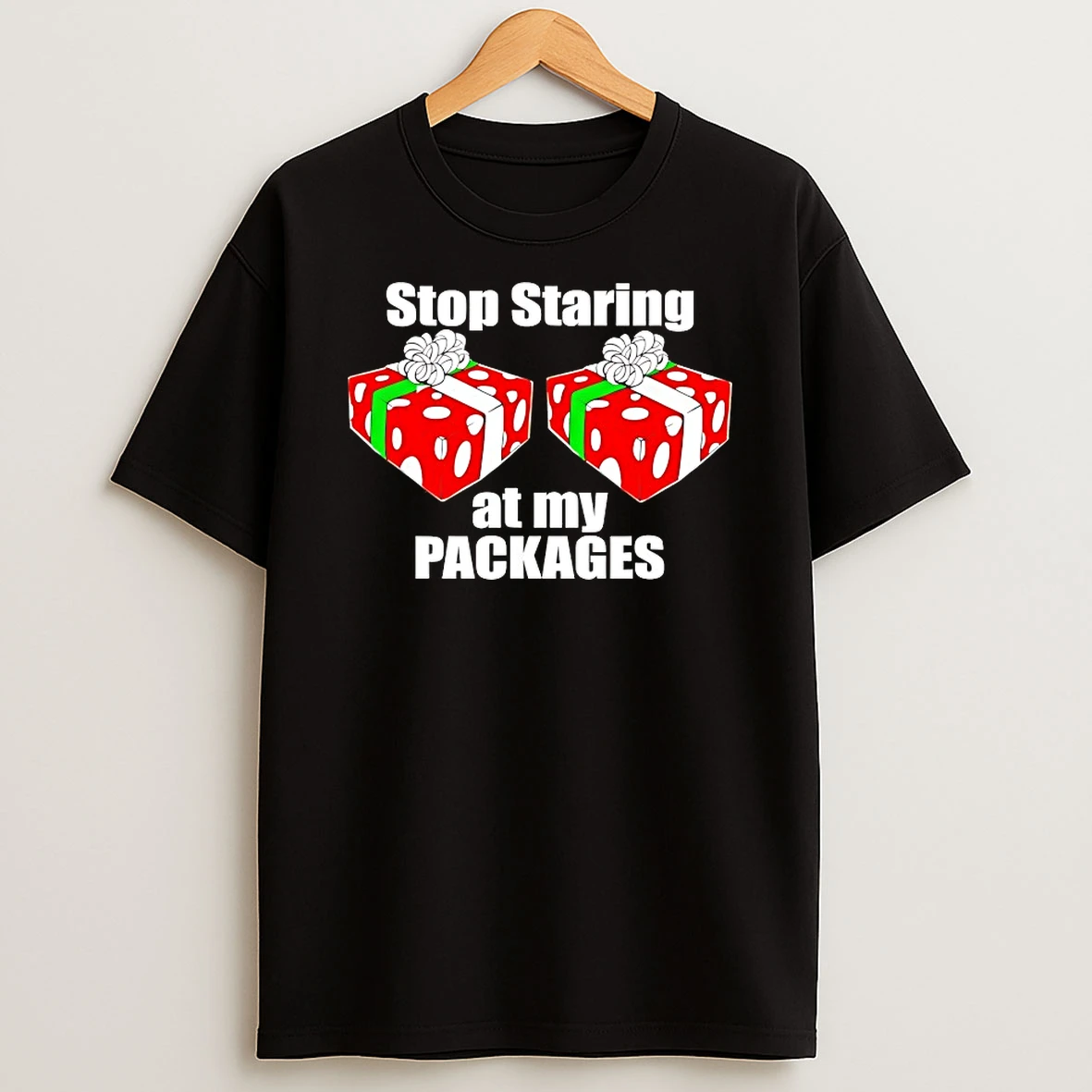 Stop Staring At My Packages Shirts