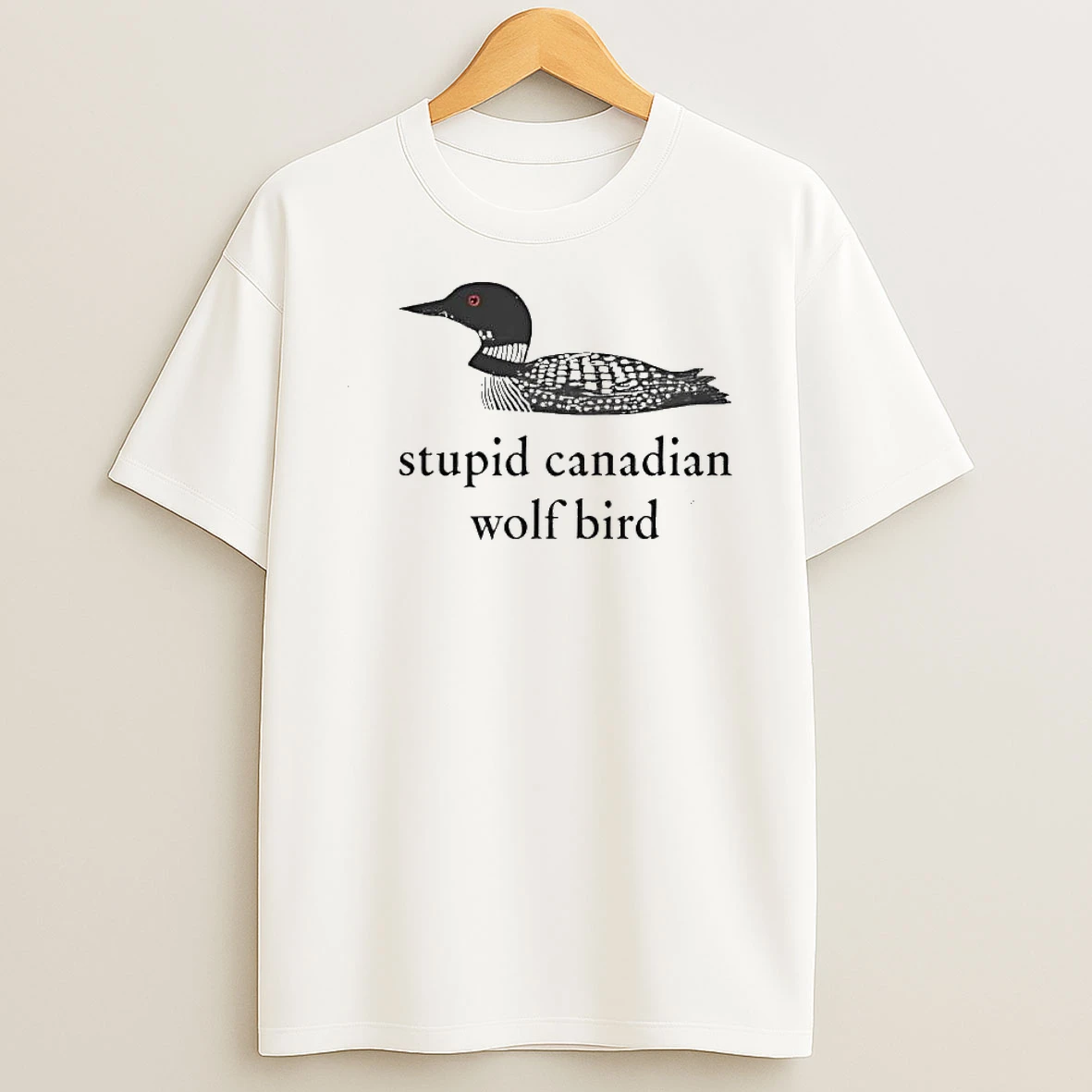 Stupid Canadian Wolf Bird Duck Shirts