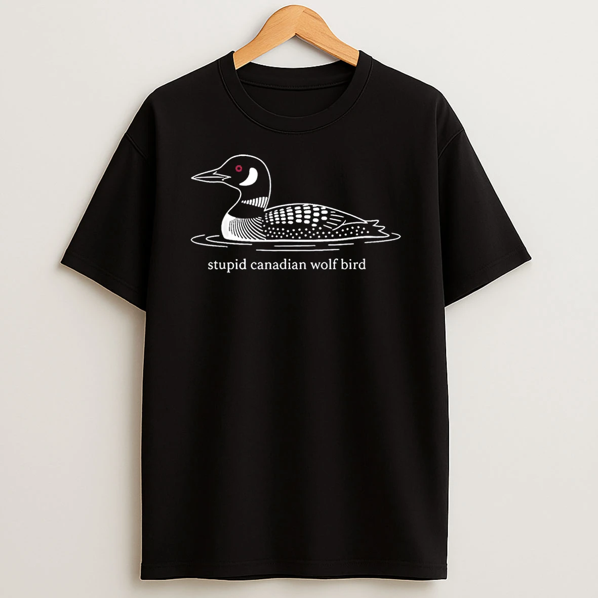 Stupid Canadian Wolf Bird Loon Humor Shirts