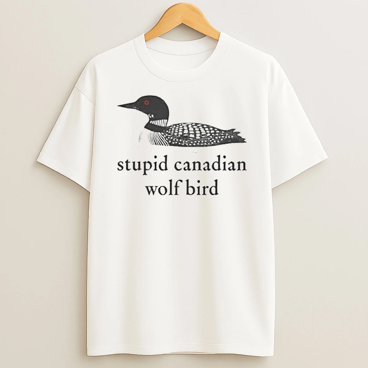 Stupid Canadian Wolf Bird Shirts