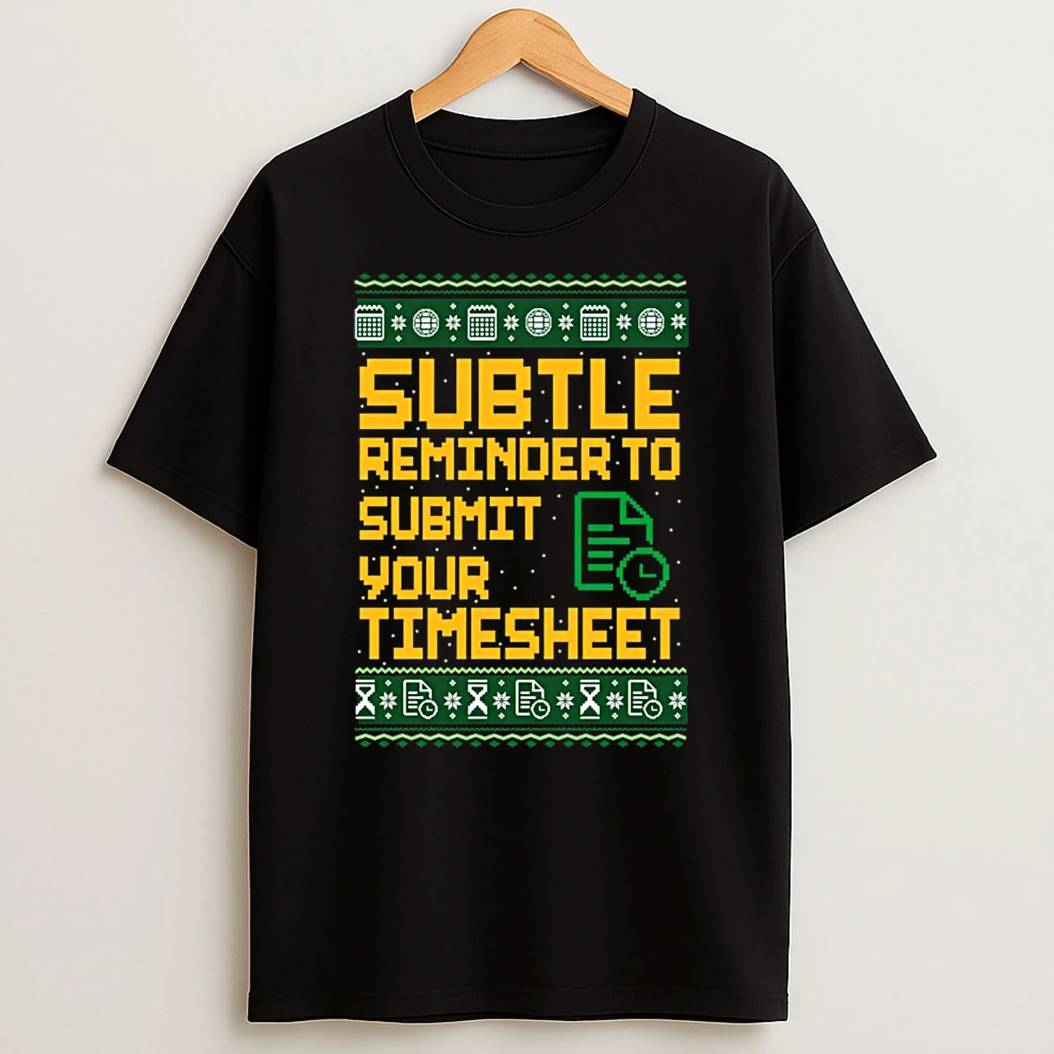 Subtle Reminder To Submit Your Timesheet Ugly Christmas Shirts
