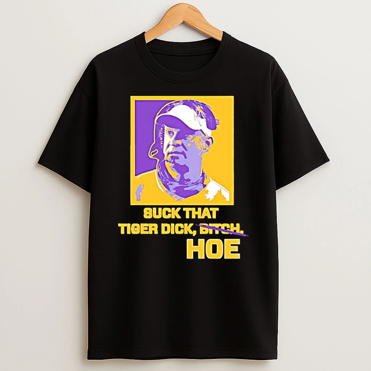 Suck That Tiger Dick Bitch Hoe Lsu Coach Shirts