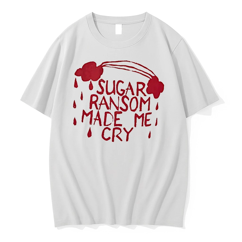 Sugar Ransom Made Me Cry Shirts