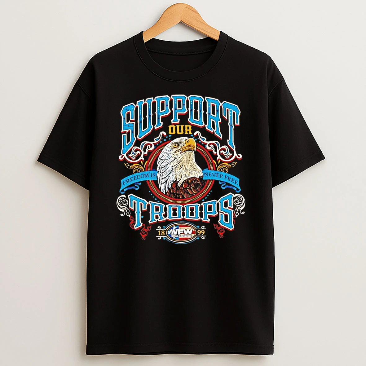 Support Our Troops Freedom Is Never Free 1899 Shirts
