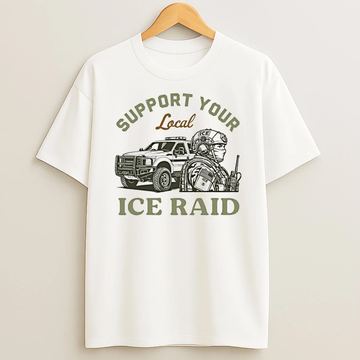 Support Your Local Ice Raid Customs Enforcement Agency Shirts