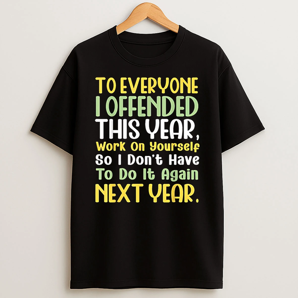 Suppose I Offended You Work On Yourself Funny New Year Shirts