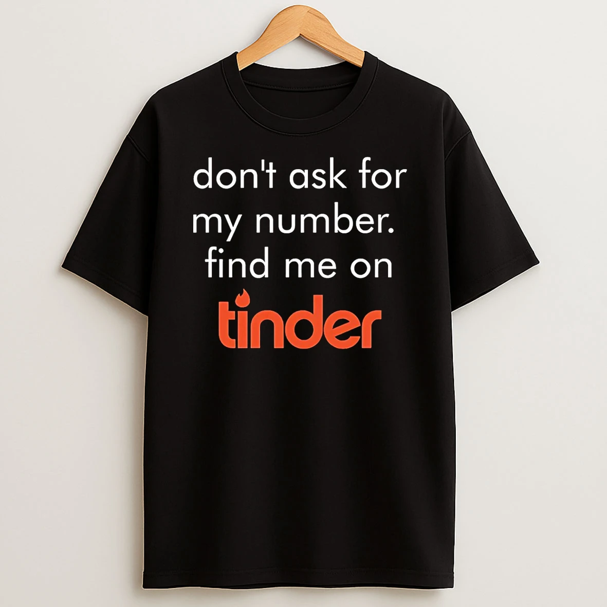 Swiped Lily James Dont Ask For My Number Find Me On Tinder Shirts