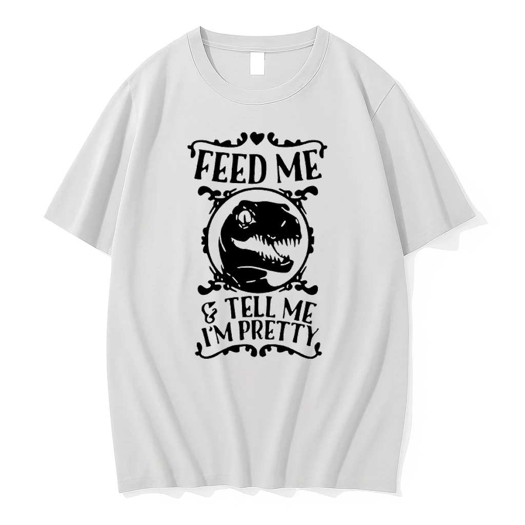 T Rex Feed Me And Tell Me Im Pretty Shirts