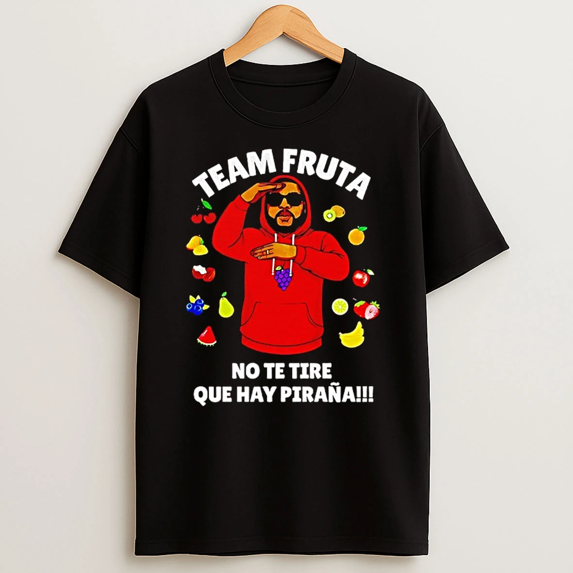 Team Fruta No Te Tire Que Hay Pirana Shirts