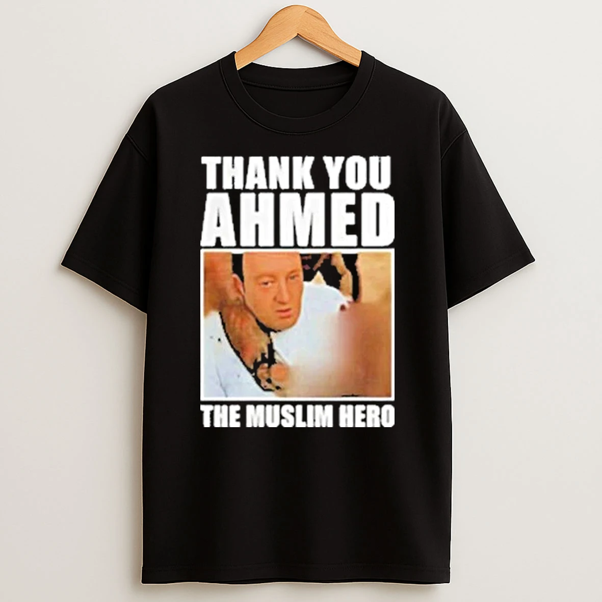 Thank You Achmed The Muslim Hero Shirts
