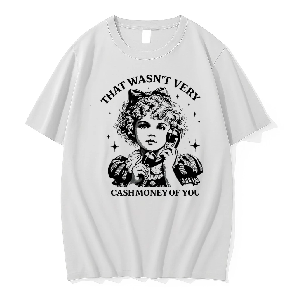 That Wasnt Very Cash Money Of You Baby Girl Shirts