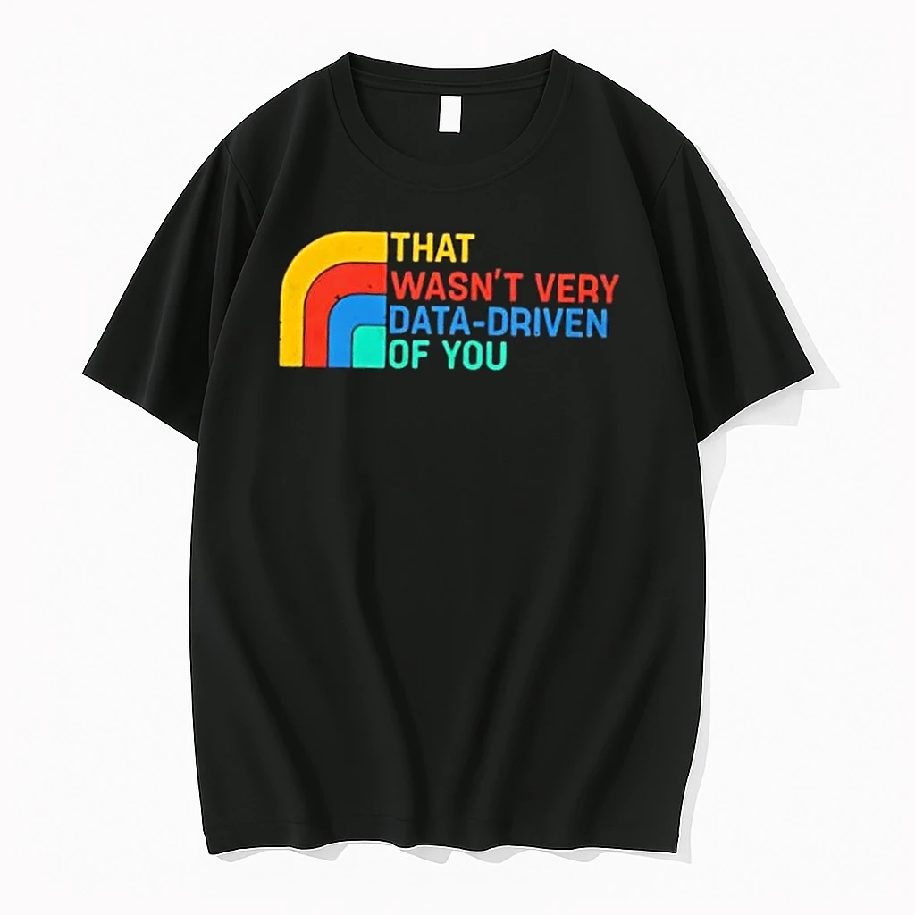 That Wasnt Very Data Driven Of You Retro Shirts