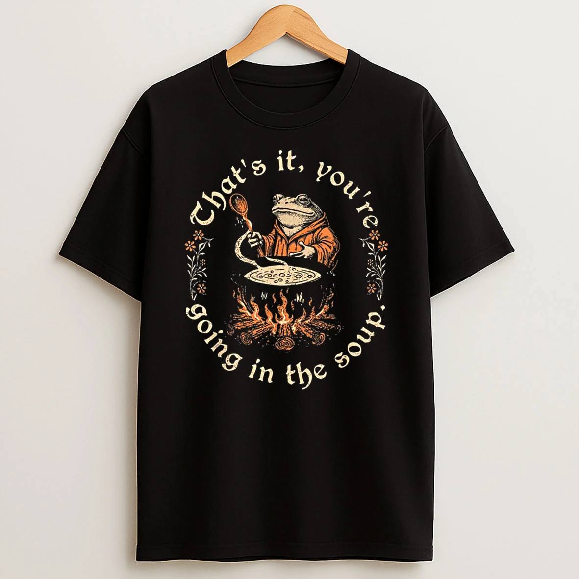 Thats It Youre Going In The Soup Weird Medieval Witchy Frog Shirts