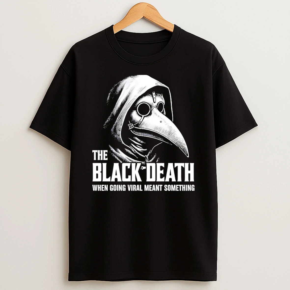 The Black Death When Going Viral Meant Something Shirts