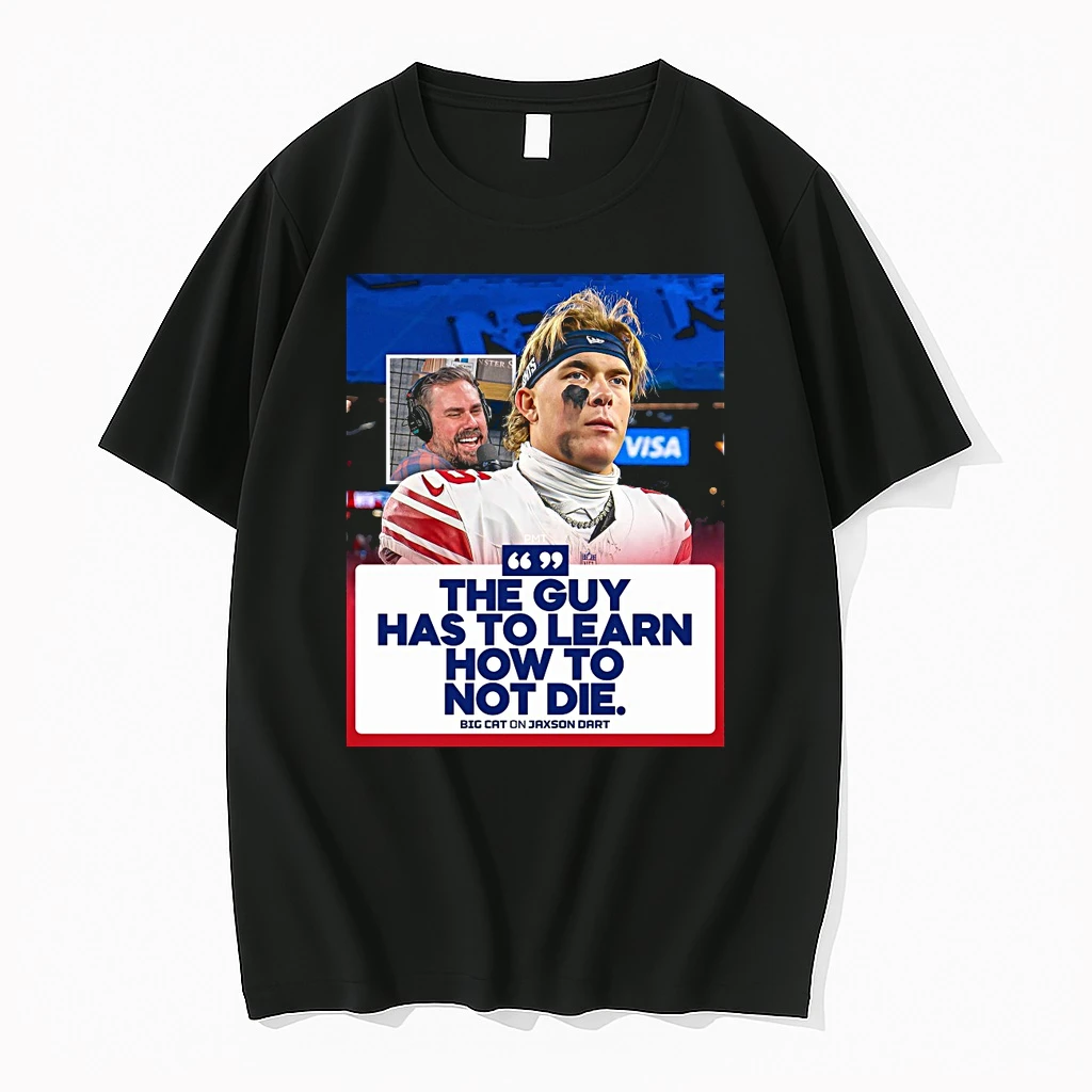 The Guy Has To Learn How To Not Die Big Cat On Jaxson Dart Shirts