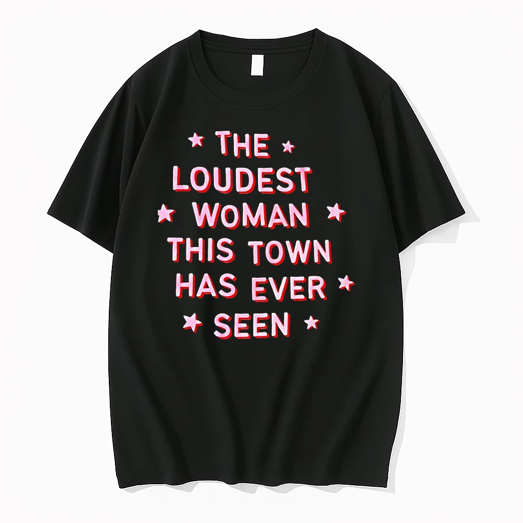 The Loudest Woman This Town Has Ever Seen Shirts