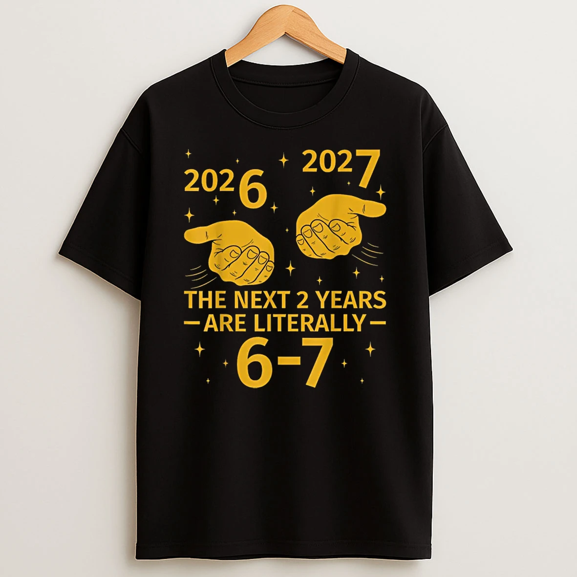 The Next 2 Years Are Literally 6 7 Funny 67 Meme Nye 2026 Shirts