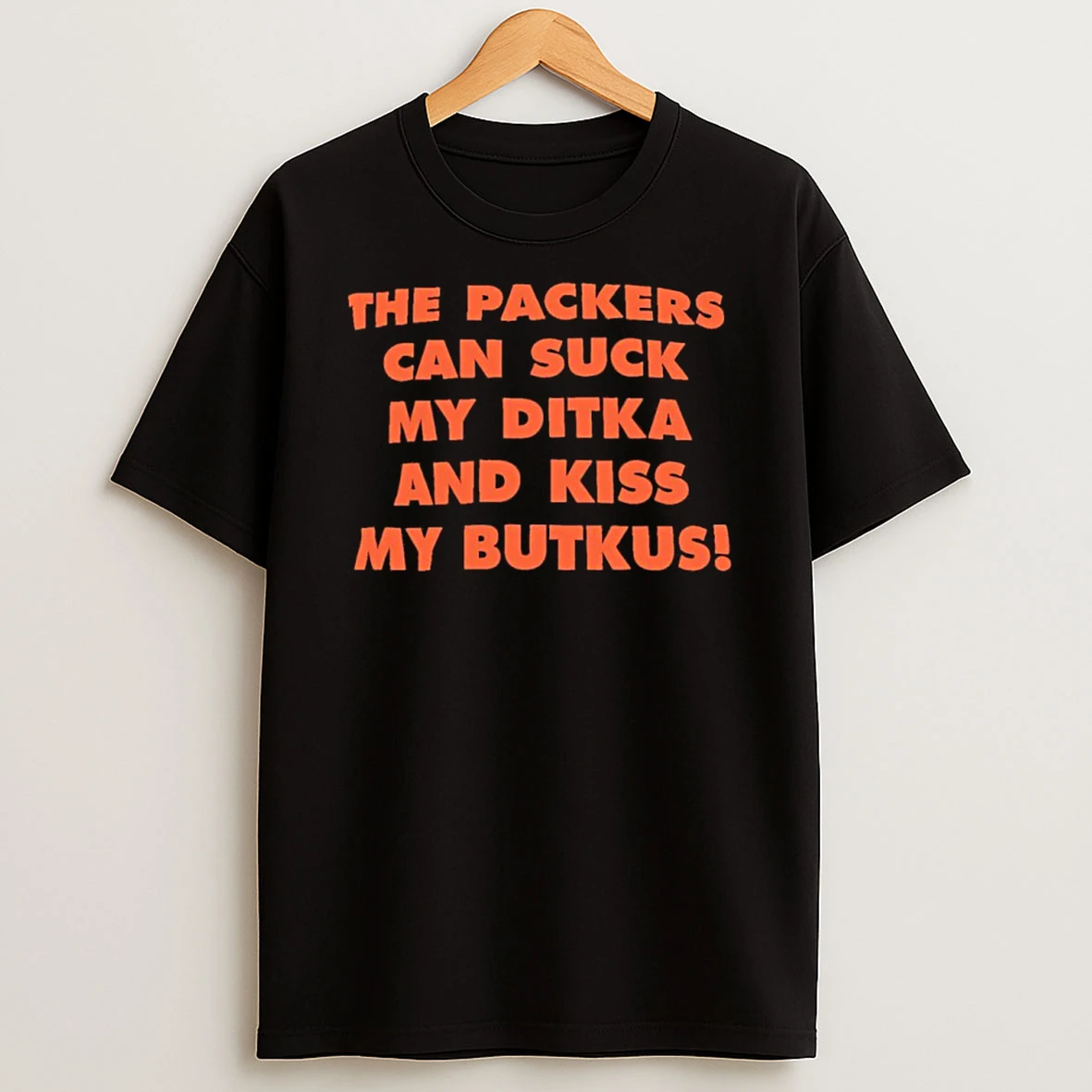 The Packers Can Suck My Ditka And Kiss My Butkus Chicago Bears Shirts