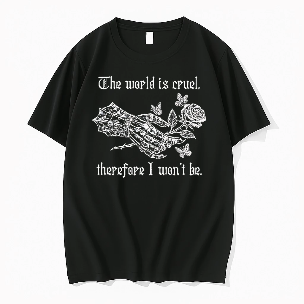 The World Is Cruel Therefore I Wont Be 2025 Shirts