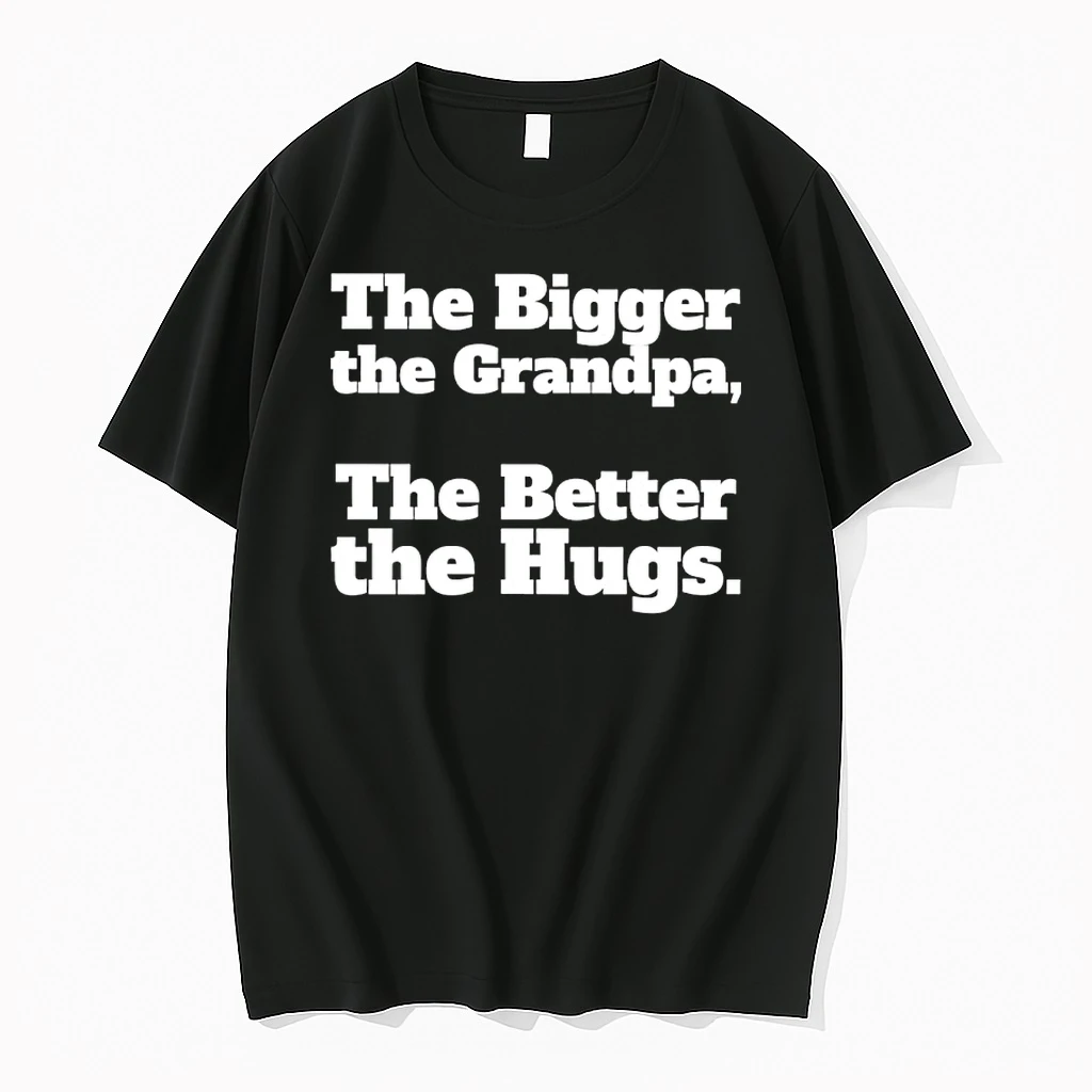 The Bigger The Grandpa The Better The Hugs Shirts