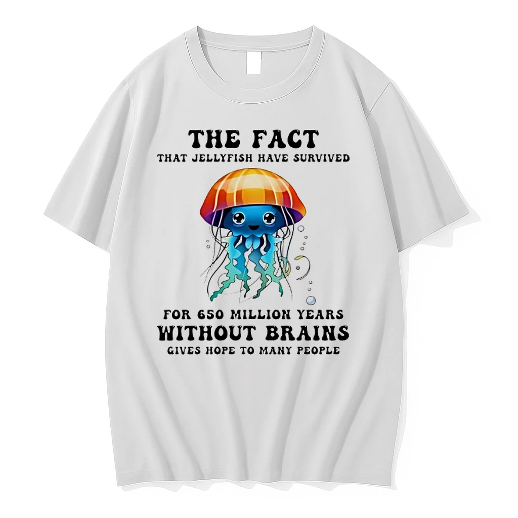 The Fact That Jellyfish Have Survived For 650 Million Years Without Brains Shirts