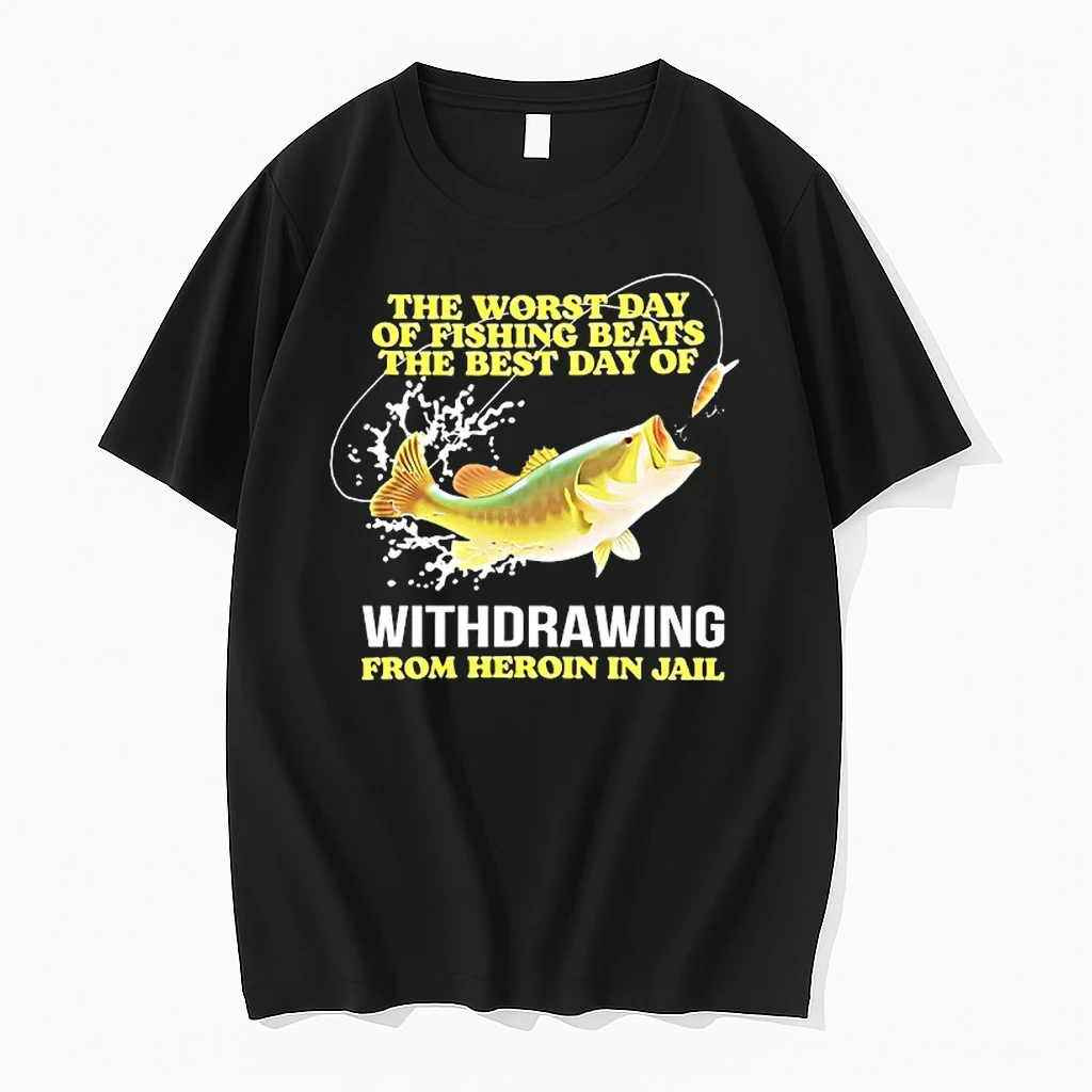 The Worst Day Of Fishing Beats The Best Day Of Withdrawing From Heroin In Jail Shirts