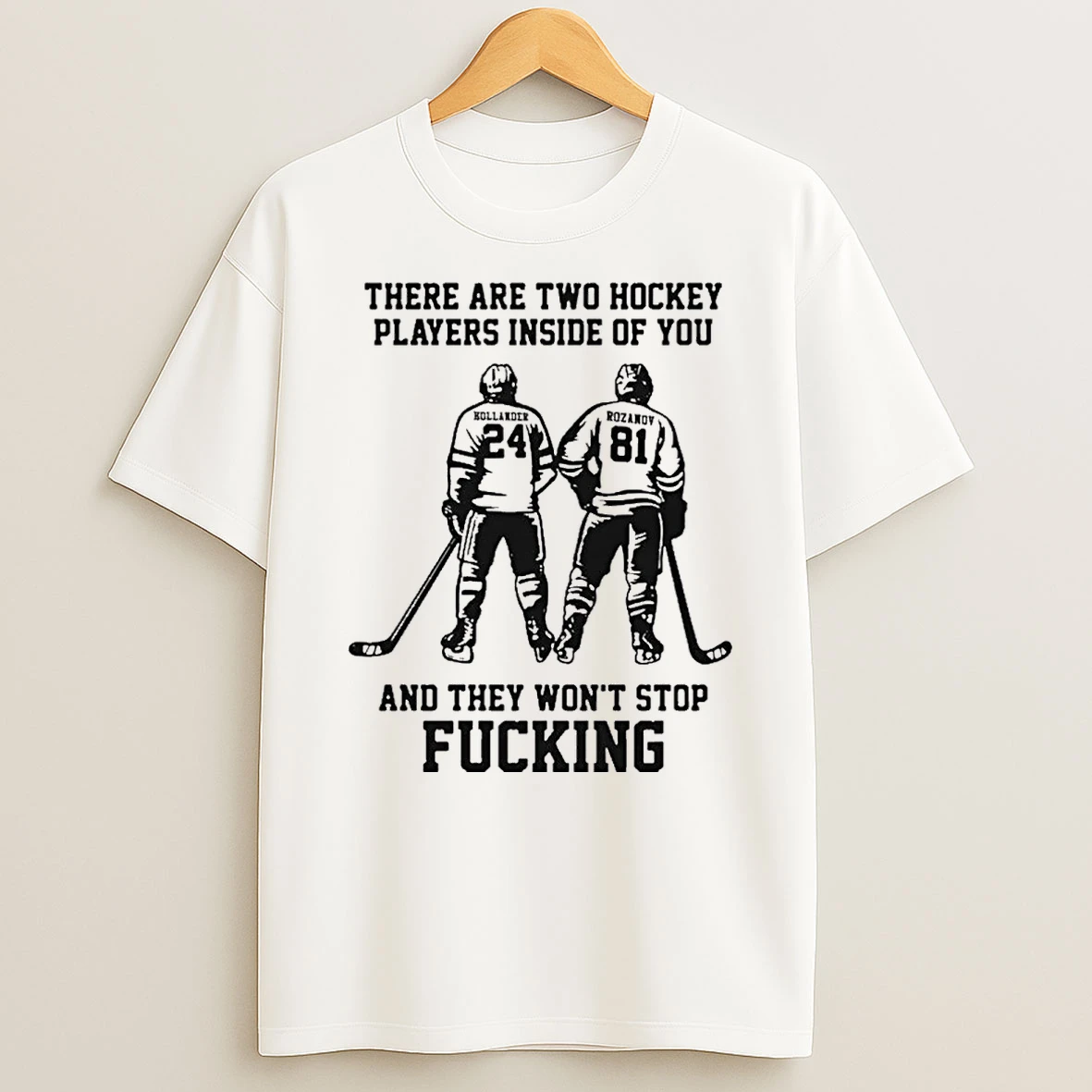 There Are Two Hockey Players Inside Of You And They Wont Stop Fucking Shirts