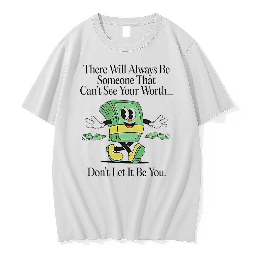 There Will Always Be Someone That Cant See Your Worth Shirts
