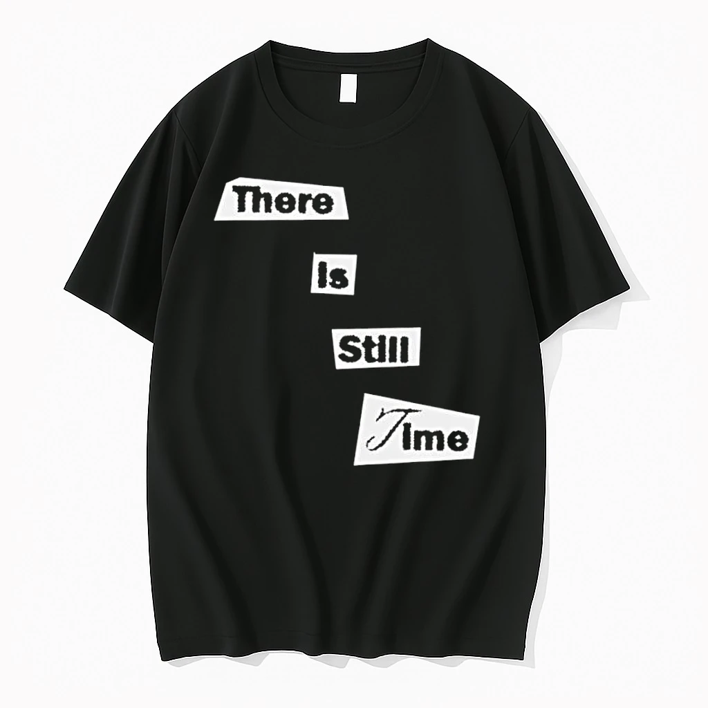 There Is Still Time Shirts