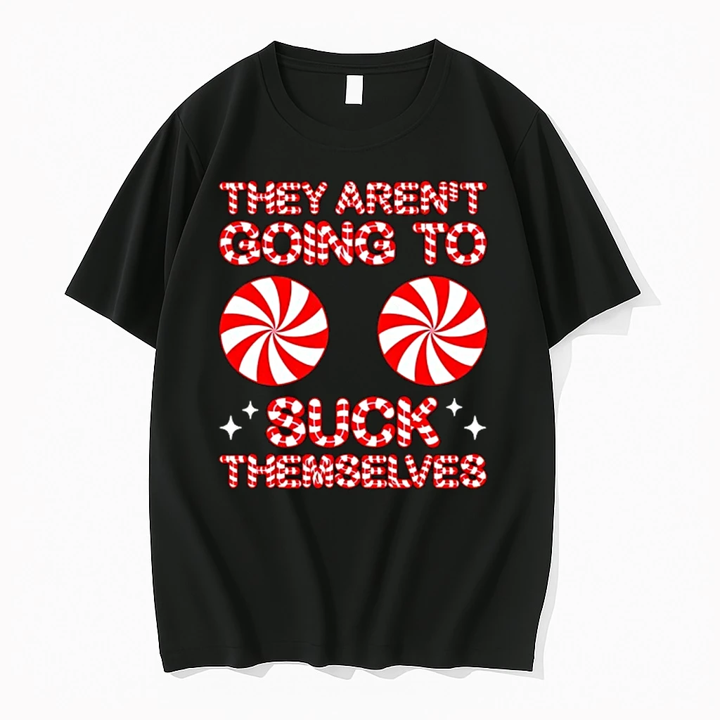 They Arent Going To Suck Themselves Funny Candies Christmas Shirts