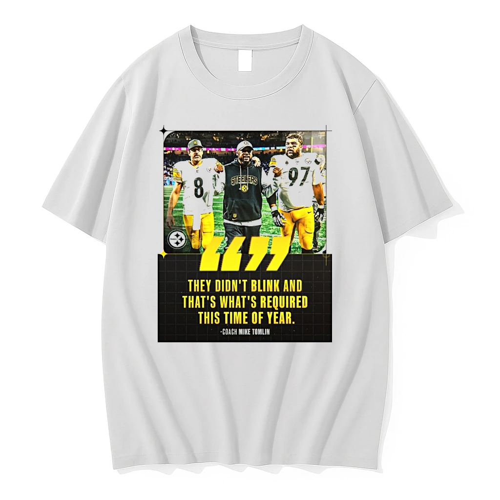 They Didnt Blink And Thats Whats Required This Time Of Year Coach Mike Tomlin Shirts