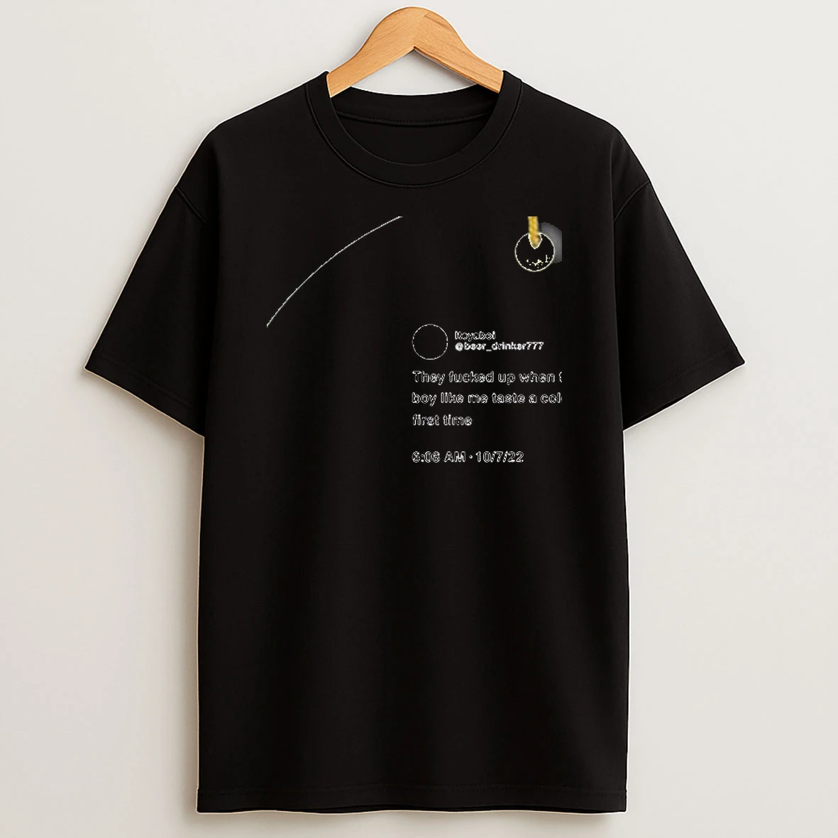 They Fucked Up When They Let A White Boy Like Me Taste A Cold Beer For The First Time Shirts