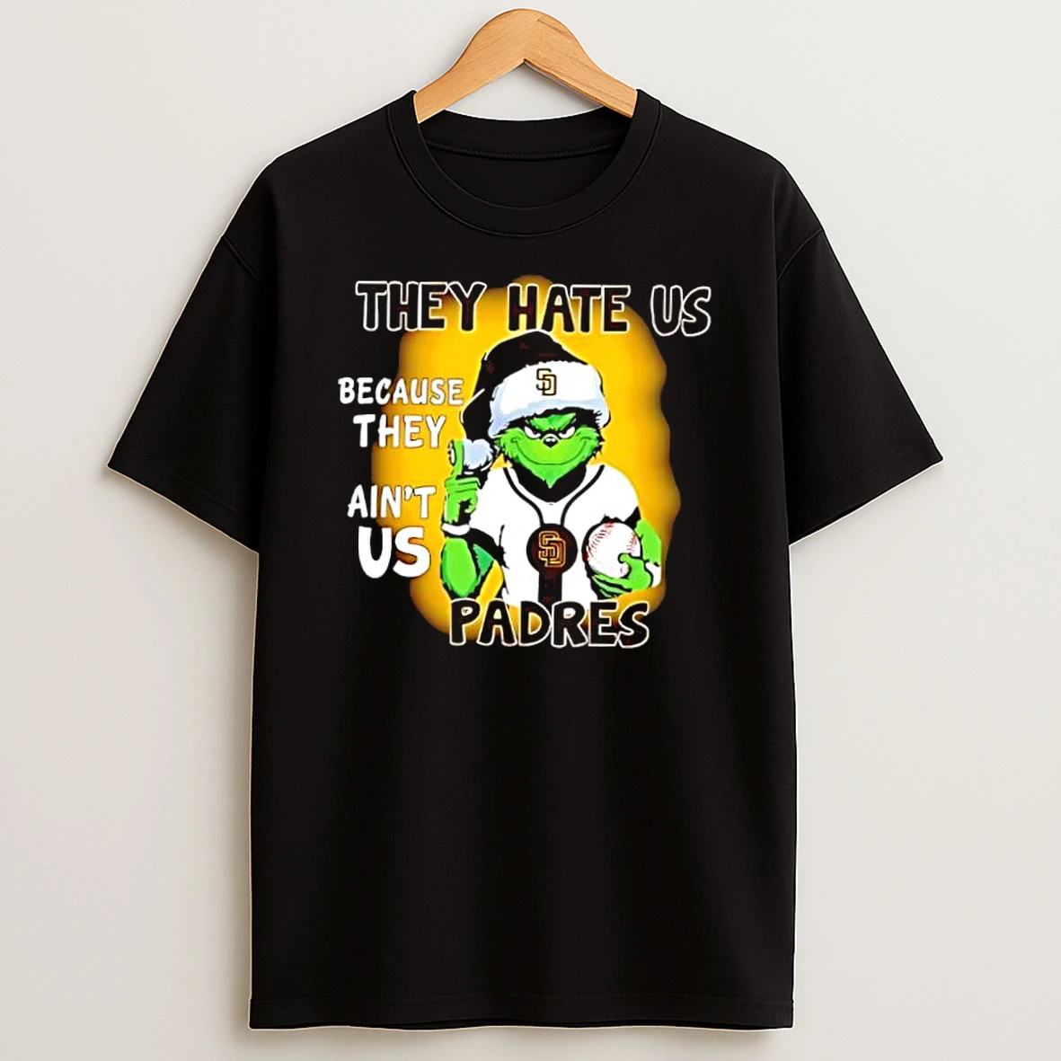 They Hate Us Because They Aint Us San Diego Padres Shirts