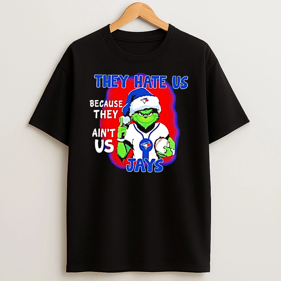 They Hate Us Because They Aint Us Toronto Blue Jays Shirts