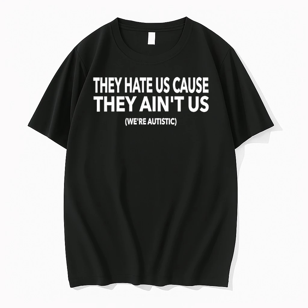 They Hate Us Cause They Aint Us Were Autistic Shirts