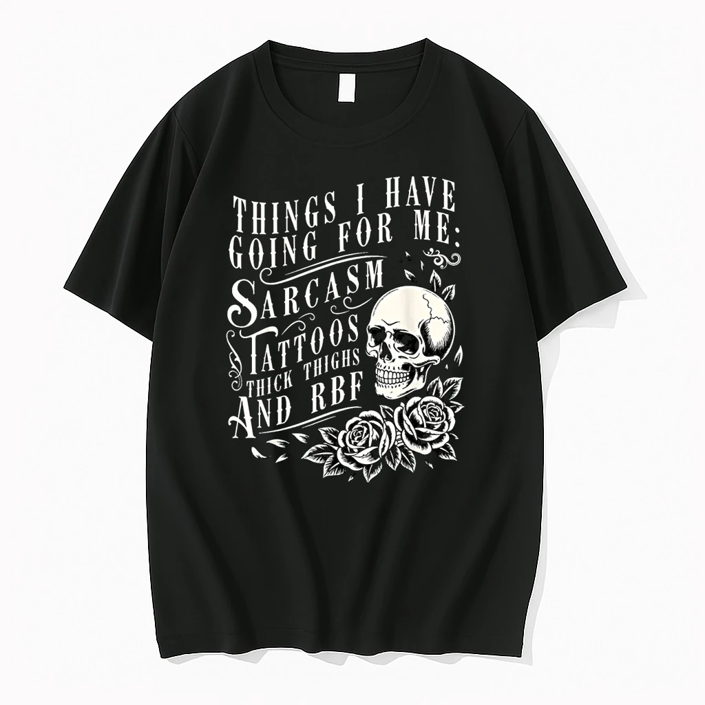 Things I Have Going For Me Sarcasm Tattoo Thick Thighs Skull Shirts