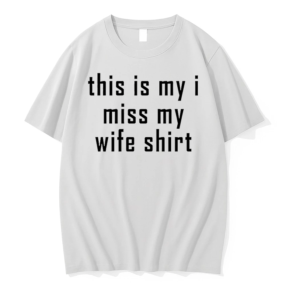 This Is My I Miss My Wife Shirts