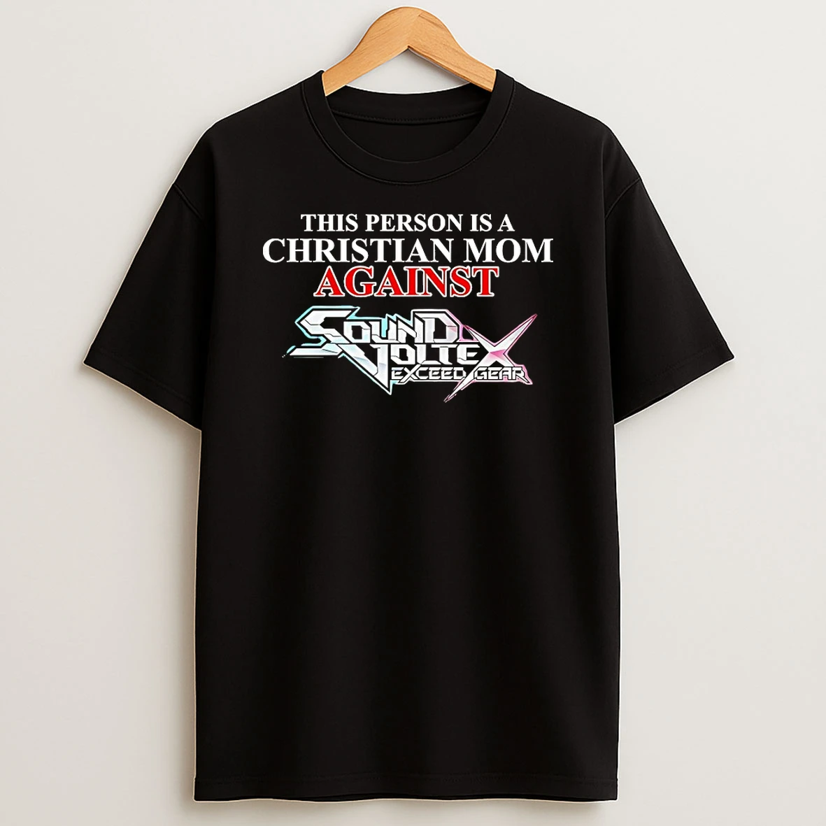 This Person Is A Christian Mom Against Sound Voltex Exceed Gear Shirts