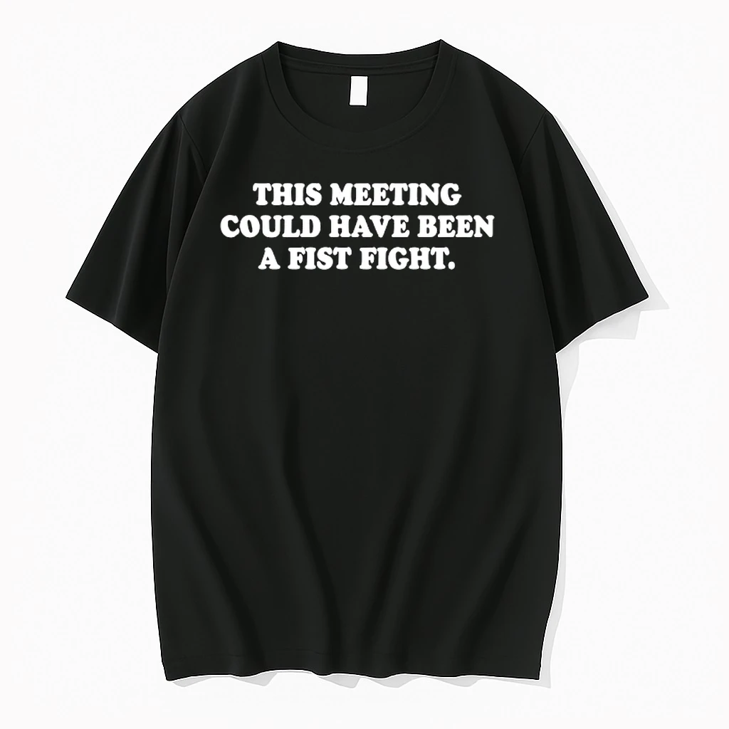 This Meeting Could Have Been A Fist Fight Shirts