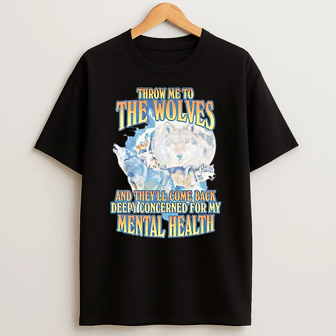 Throw Me To The Wolves And Theyll Come Back Deepy Concerned For My Mental Health Shirts