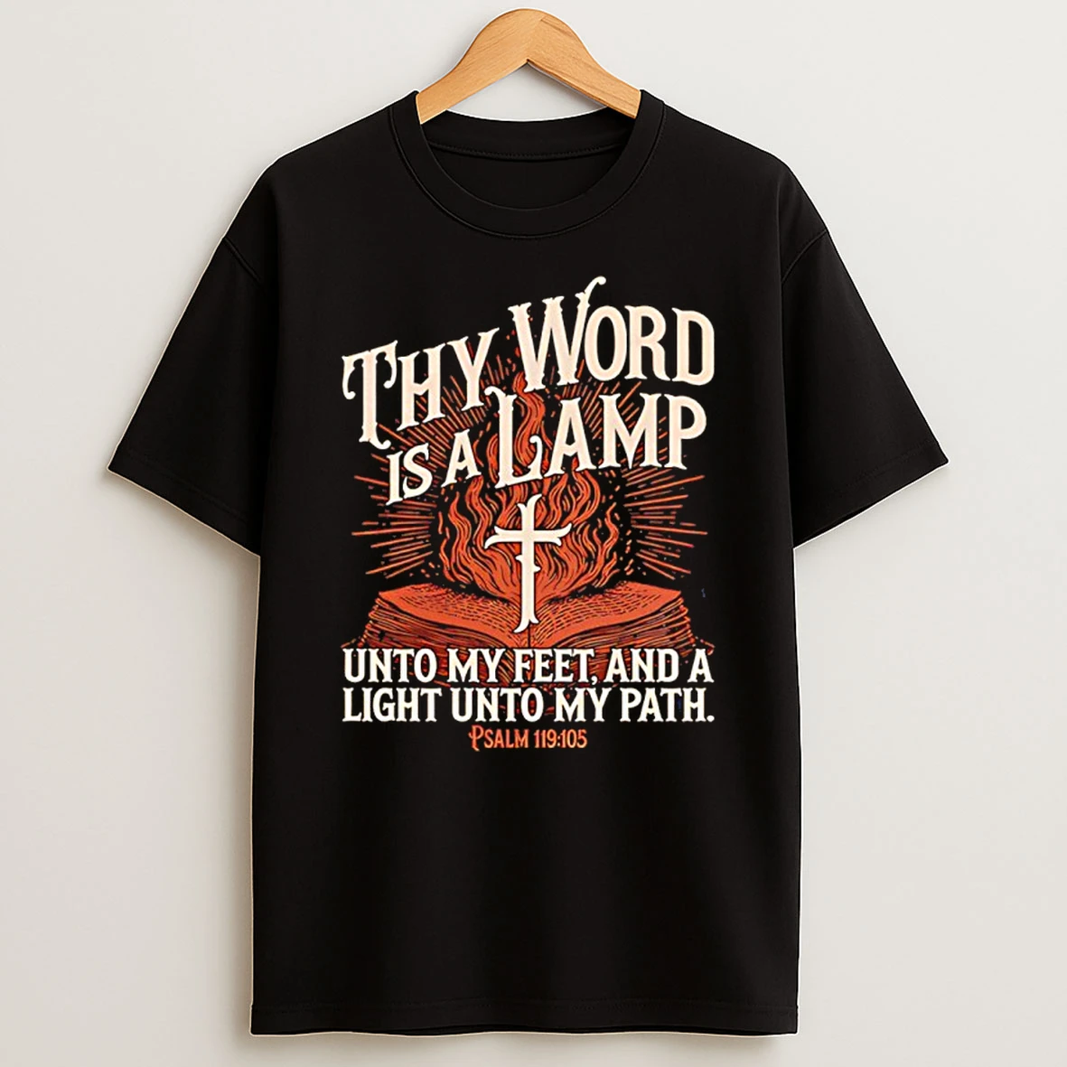 Thy Word Is A Lamp Unto My Feet And A Light Unto My Path Shirts