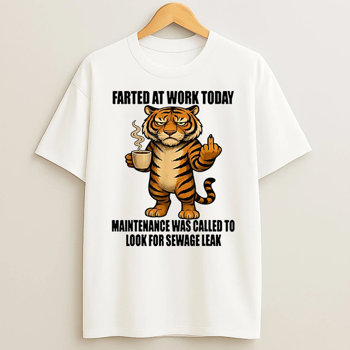 Tiger Farted At Work Today Maintenance Was Called To Look Shirts
