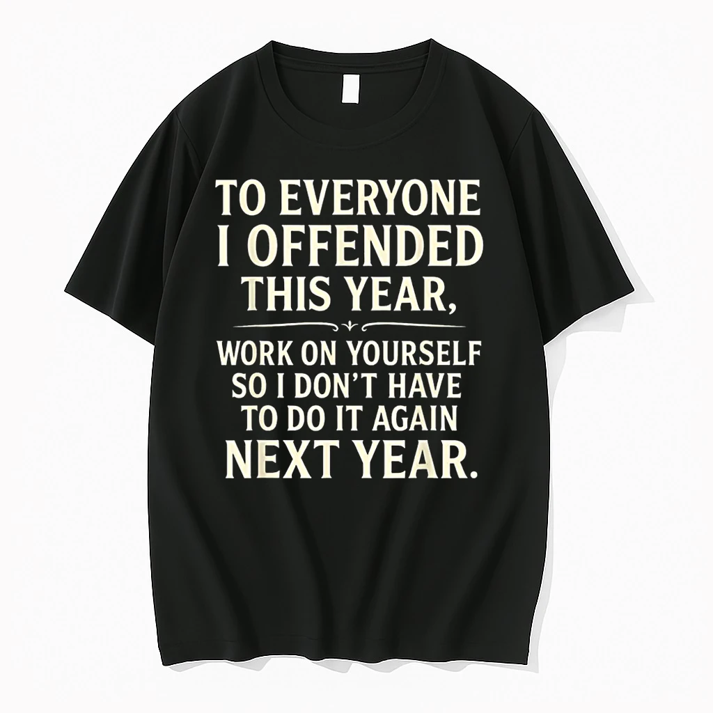To Everyone I Offended This Year Work On Yourself Shirts