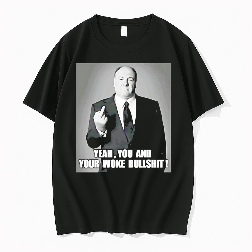 Tony Soprano Yeah You And Your Woke Bullshit Shirts