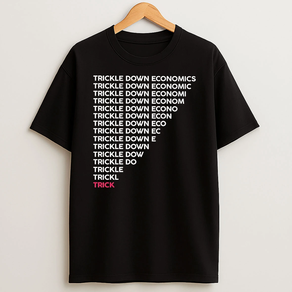 Trickle Down Economy Is A Trick Shirts